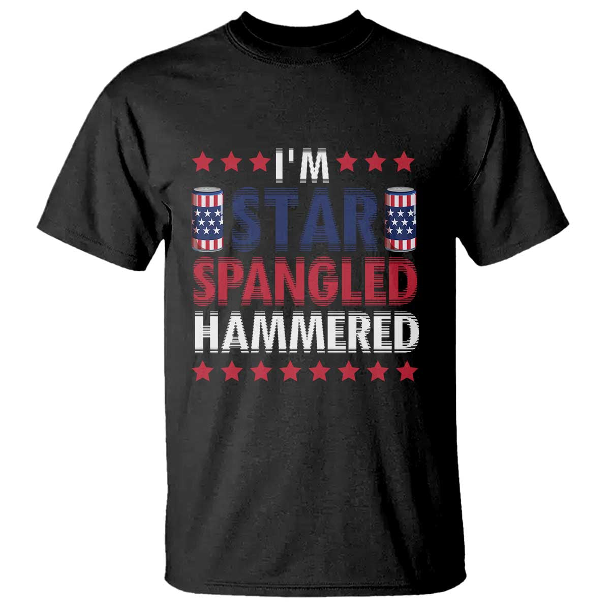 Funny 4th Of July Beer Drinking Lover T Shirt I'm Star Spangled Hammered - Wonder Print Shop