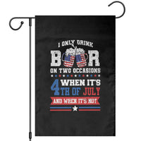 Funny I Only Drink Beer On Two Occasions When Its 4th Of July And When Its Not Garden Flag July 4th Drinking - Wonder Print Shop