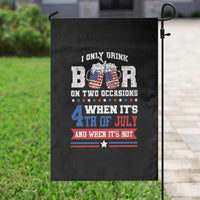 Funny I Only Drink Beer On Two Occasions When Its 4th Of July And When Its Not Garden Flag July 4th Drinking - Wonder Print Shop
