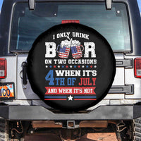Funny I Only Drink Beer On Two Occasions When Its 4th Of July And When Its Not Spare Tire Cover July 4th Drinking - Wonder Print Shop