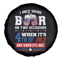 Funny I Only Drink Beer On Two Occasions When Its 4th Of July And When Its Not Spare Tire Cover July 4th Drinking - Wonder Print Shop