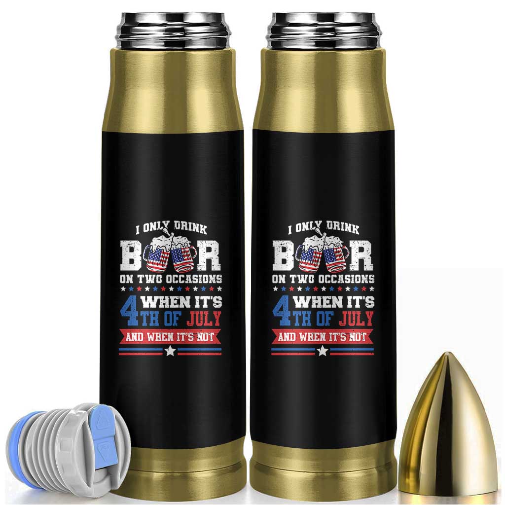 Funny I Only Drink Beer On Two Occasions When Its 4th Of July And When Its Not Bullet Tumbler July 4th Drinking - Wonder Print Shop
