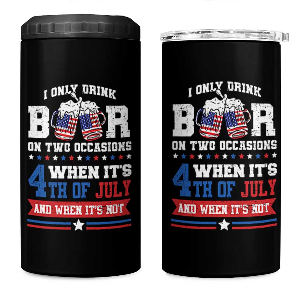 Funny I Only Drink Beer On Two Occasions When Its 4th Of July And When Its Not 4 in 1 Can Cooler Tumbler July 4th Drinking - Wonder Print Shop