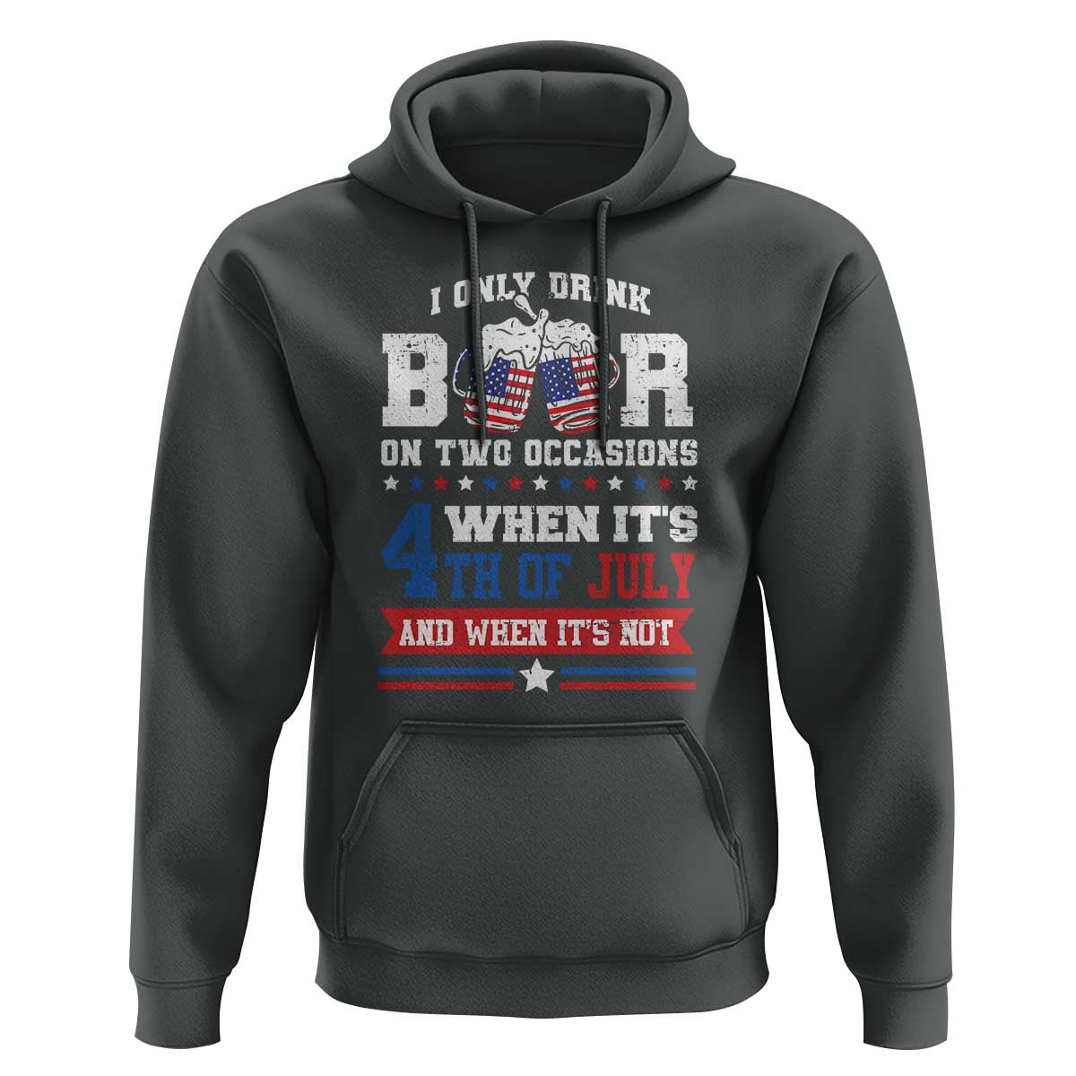 Funny I Only Drink Beer On Two Occasions When Its 4th Of July And When Its Not Hoodie July 4th Drinking - Wonder Print Shop
