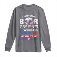Funny I Only Drink Beer On Two Occasions When Its 4th Of July And When Its Not Long Sleeve Shirt July 4th Drinking - Wonder Print Shop