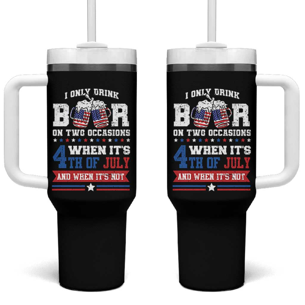 Funny I Only Drink Beer On Two Occasions When Its 4th Of July And When Its Not Tumbler With Handle July 4th Drinking - Wonder Print Shop