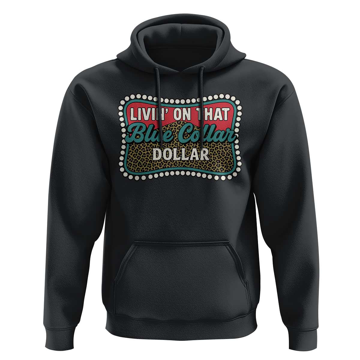 Living On That Blue Collar Dollar Hoodie Leopard Print - Wonder Print Shop