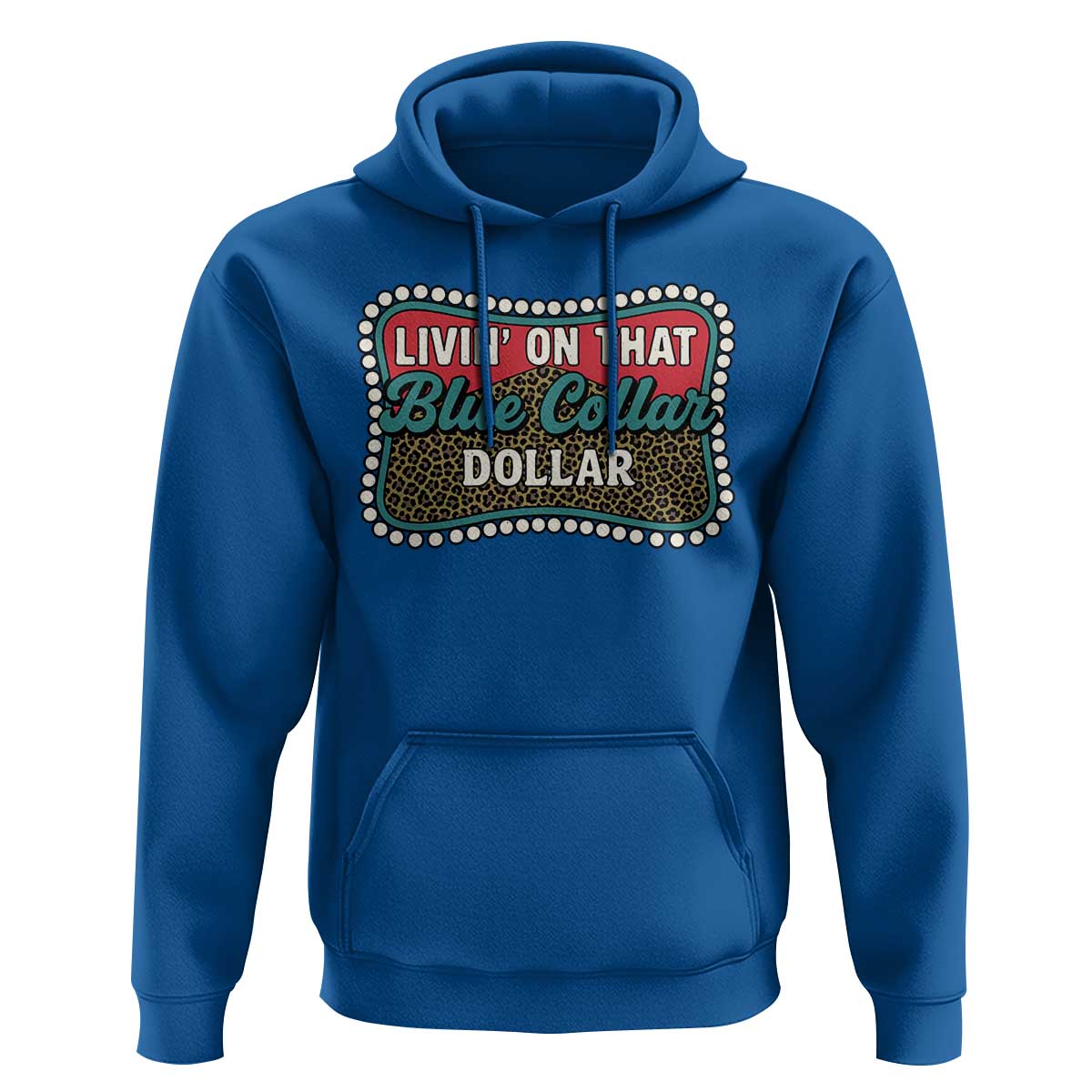 Living On That Blue Collar Dollar Hoodie Leopard Print - Wonder Print Shop