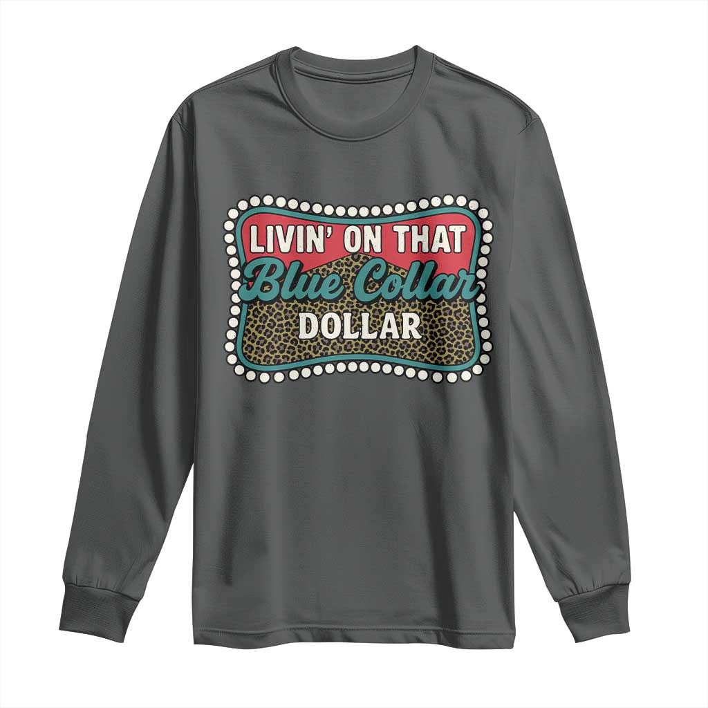 Living On That Blue Collar Dollar Long Sleeve Shirt Leopard Print - Wonder Print Shop