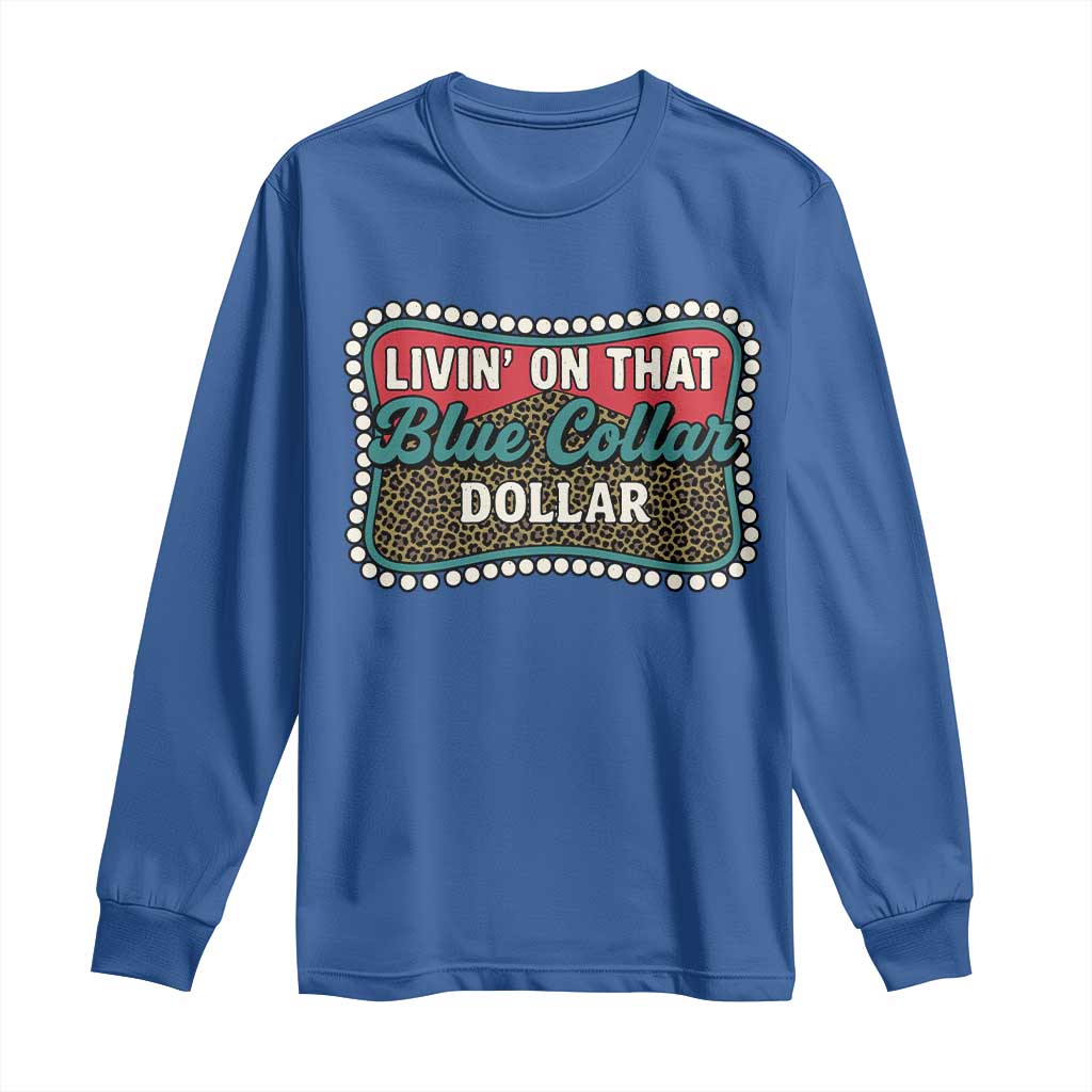 Living On That Blue Collar Dollar Long Sleeve Shirt Leopard Print - Wonder Print Shop