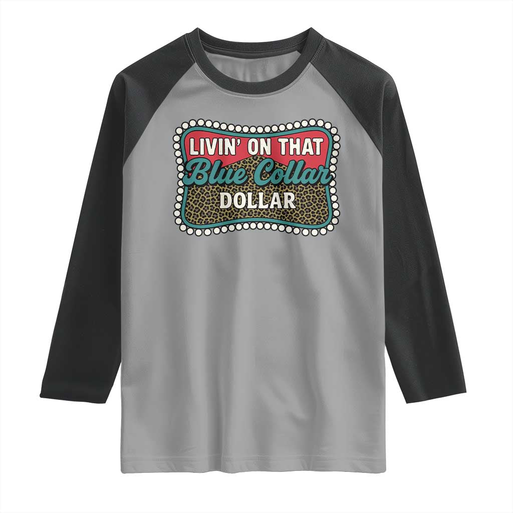 Living On That Blue Collar Dollar Raglan Shirt Leopard Print - Wonder Print Shop