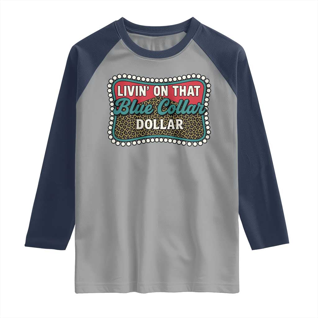 Living On That Blue Collar Dollar Raglan Shirt Leopard Print - Wonder Print Shop