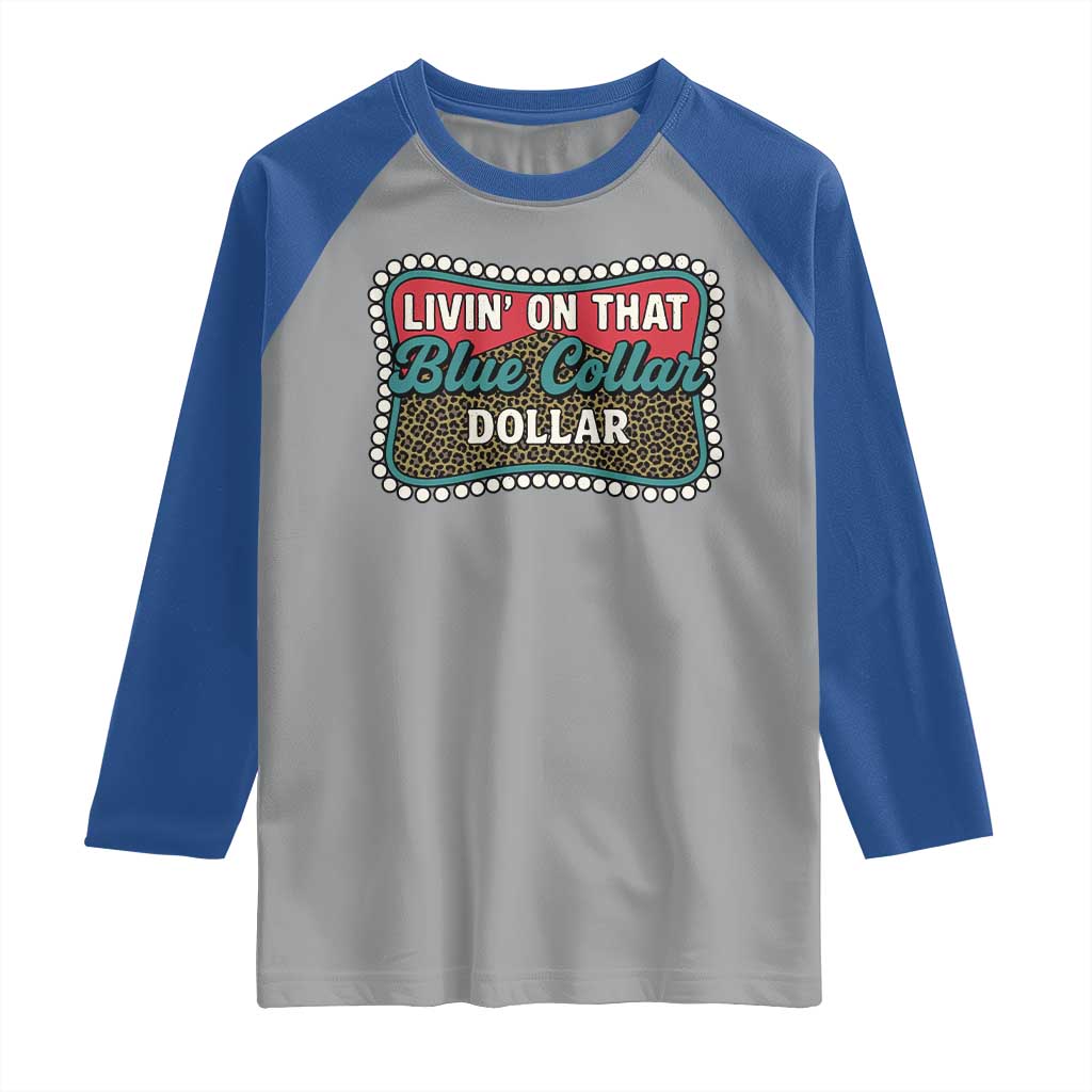 Living On That Blue Collar Dollar Raglan Shirt Leopard Print - Wonder Print Shop