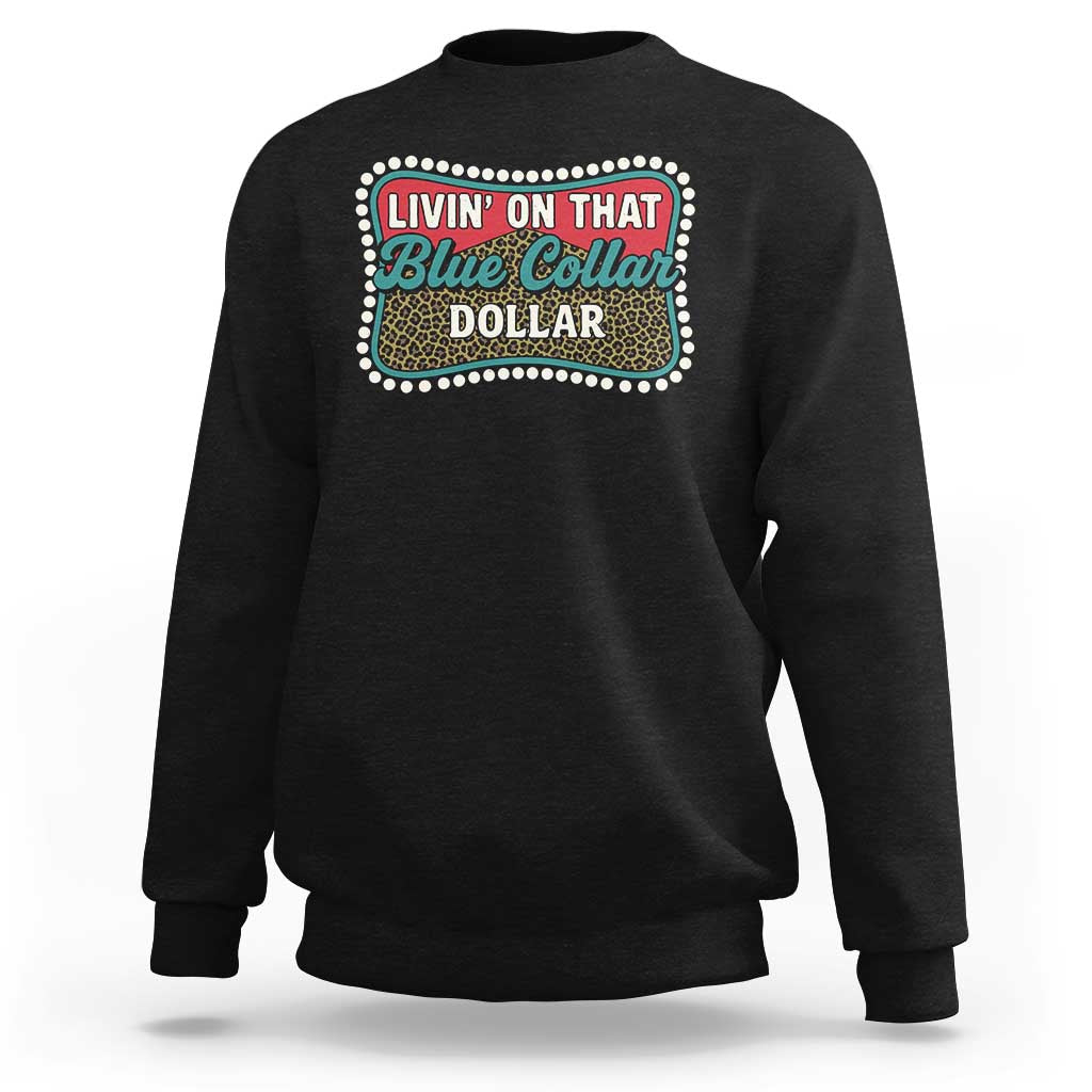 Living On That Blue Collar Dollar Sweatshirt Leopard Print - Wonder Print Shop