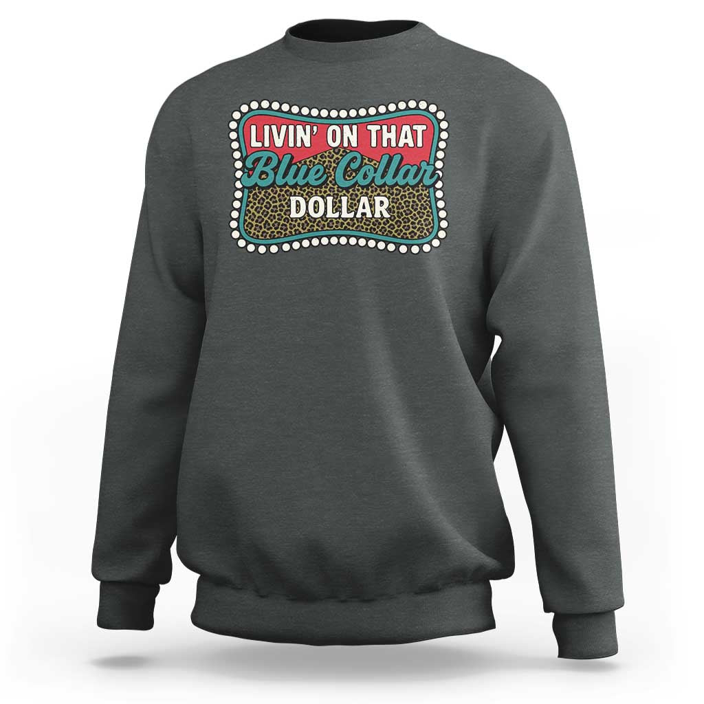 Living On That Blue Collar Dollar Sweatshirt Leopard Print - Wonder Print Shop