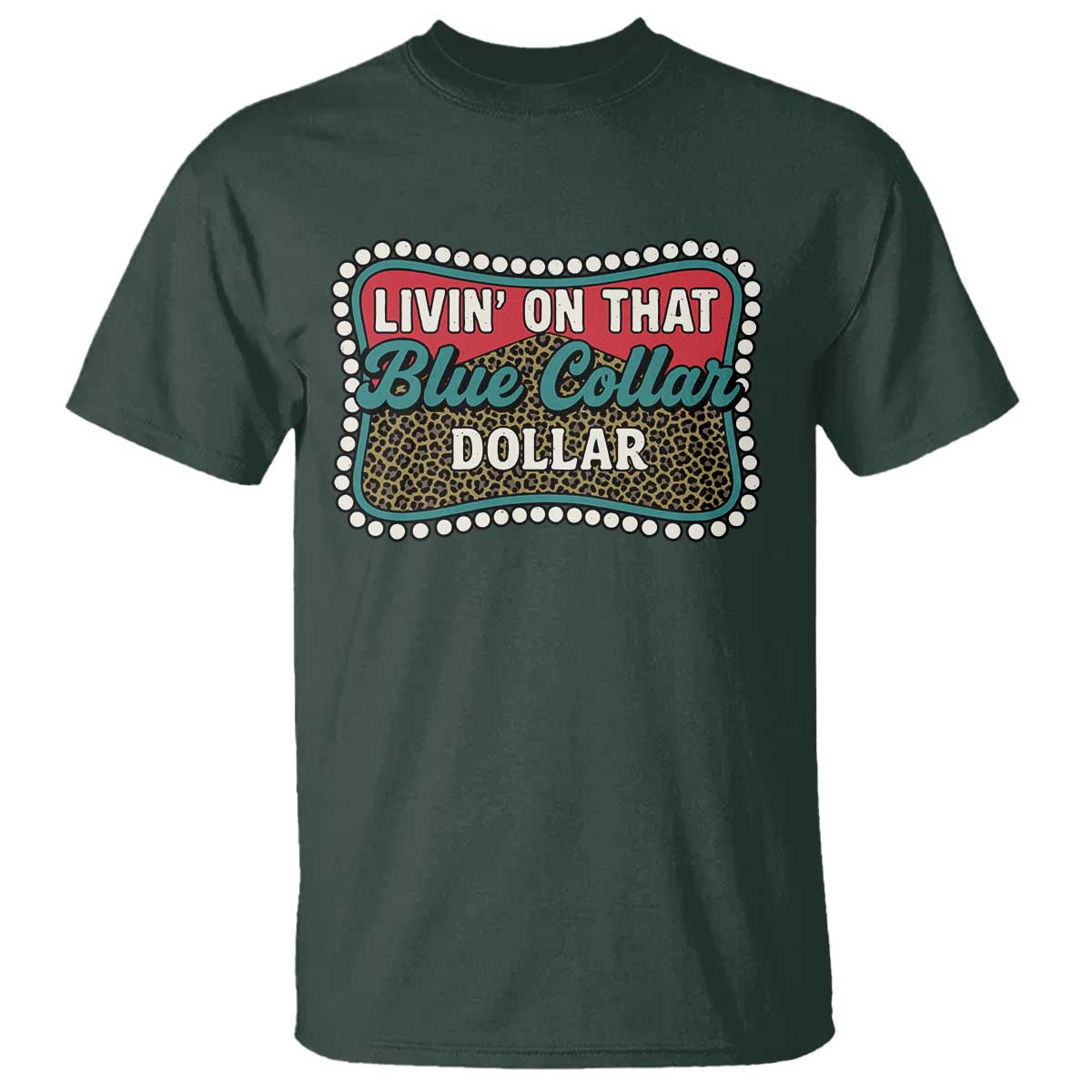 Living On That Blue Collar Dollar T Shirt Leopard Print - Wonder Print Shop