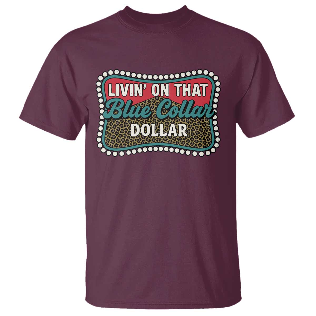 Living On That Blue Collar Dollar T Shirt Leopard Print - Wonder Print Shop