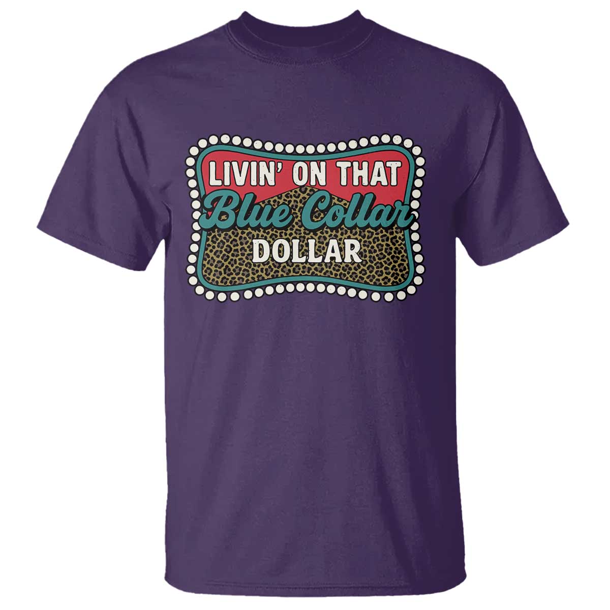 Living On That Blue Collar Dollar T Shirt Leopard Print - Wonder Print Shop