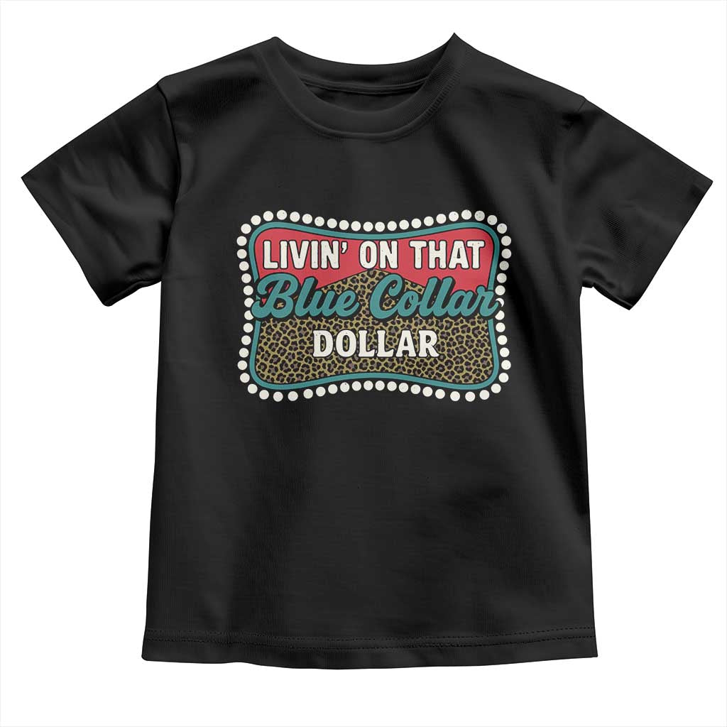 Living On That Blue Collar Dollar Toddler T Shirt Leopard Print - Wonder Print Shop