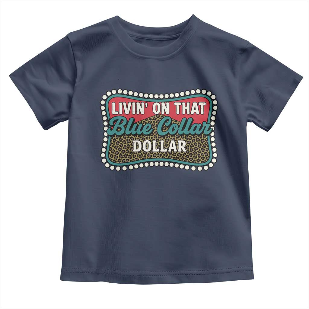 Living On That Blue Collar Dollar Toddler T Shirt Leopard Print - Wonder Print Shop