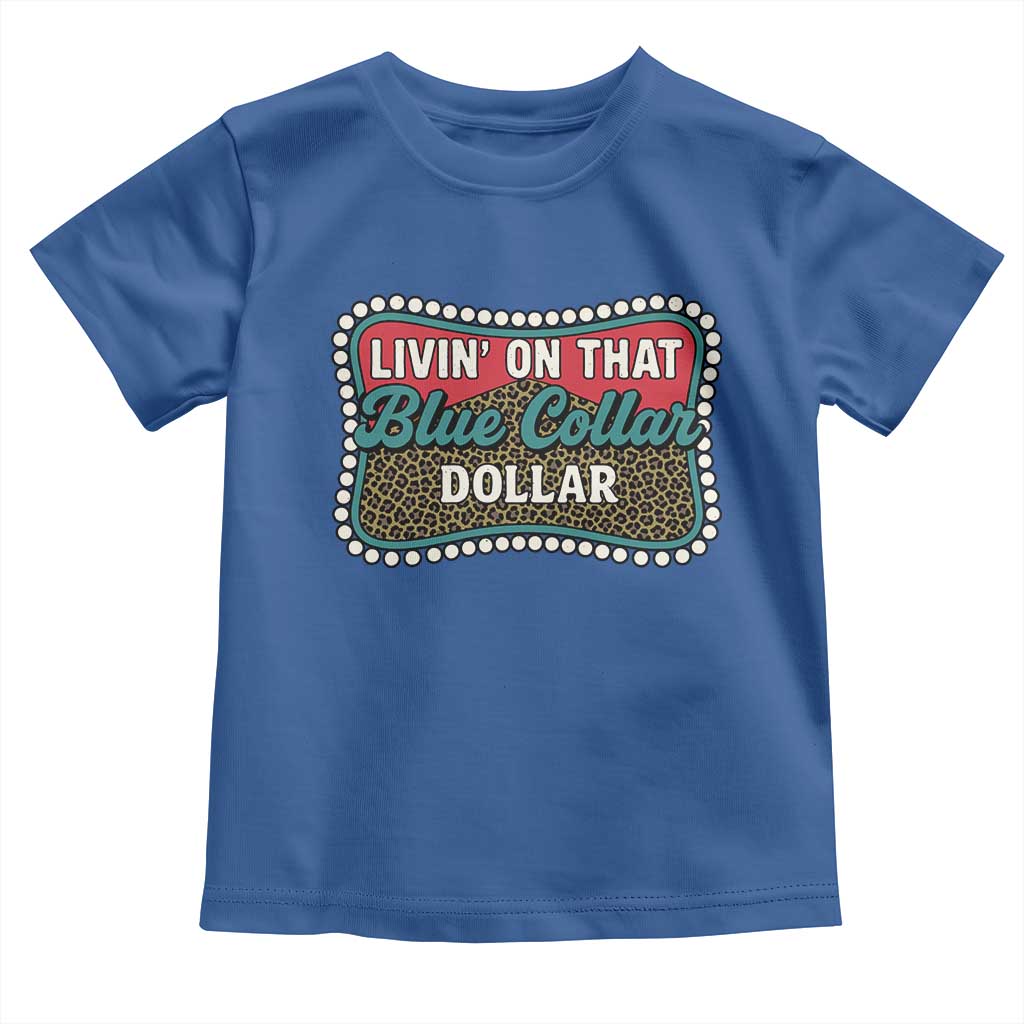 Living On That Blue Collar Dollar Toddler T Shirt Leopard Print - Wonder Print Shop
