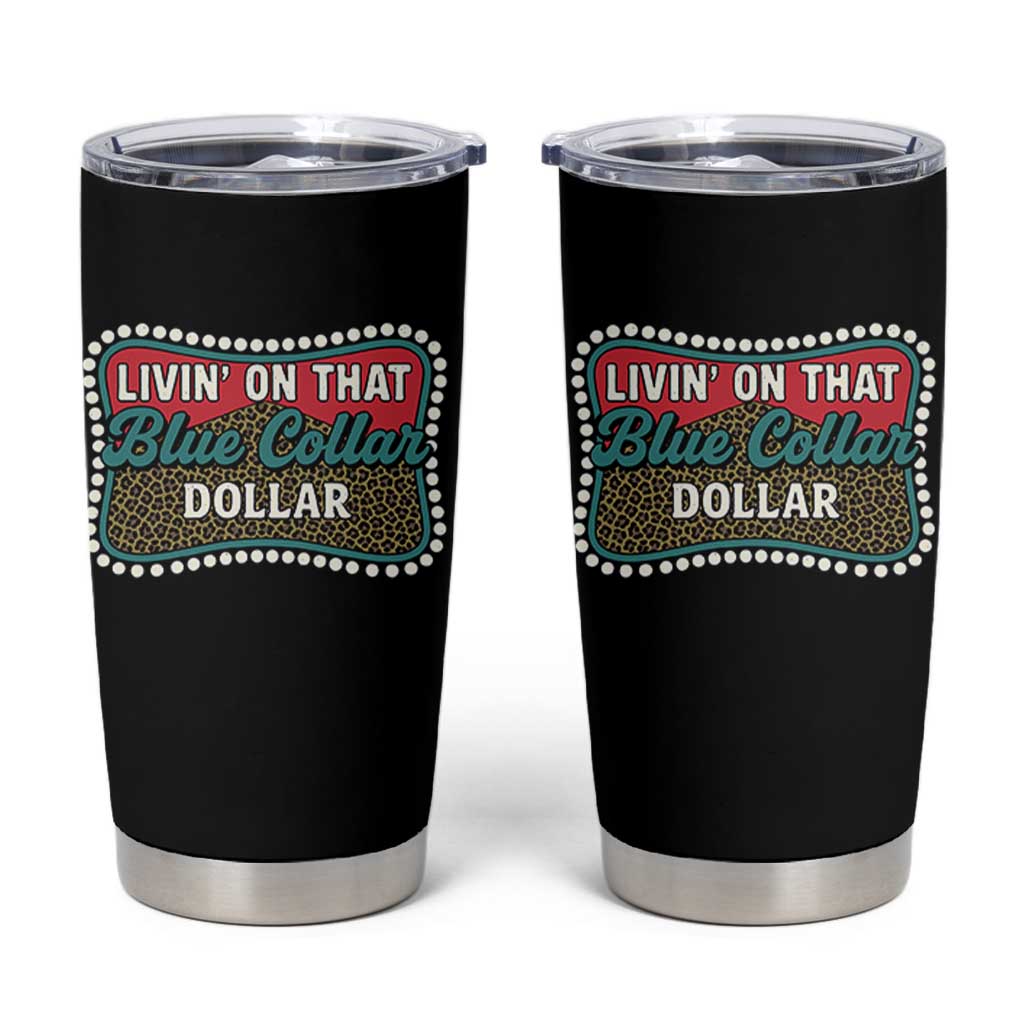 Living On That Blue Collar Dollar Tumbler Cup Leopard Print - Wonder Print Shop