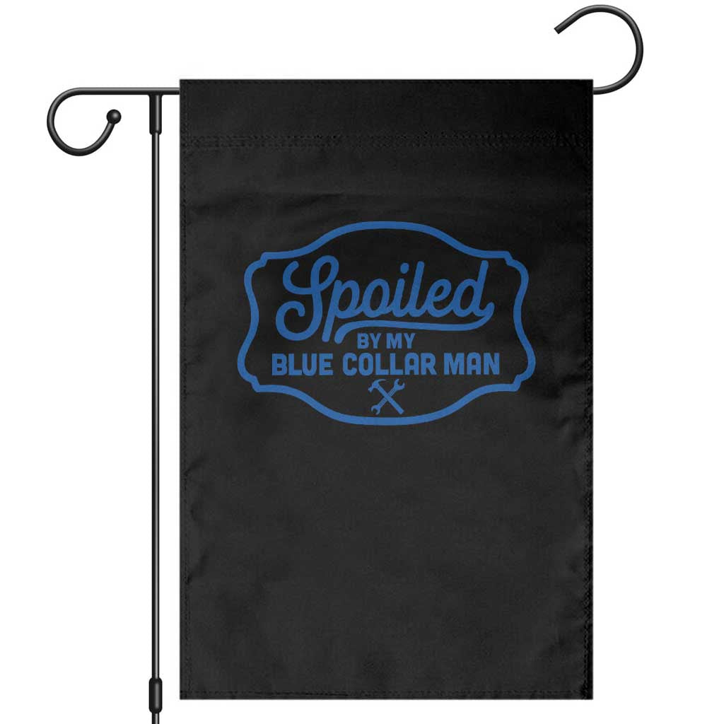Funny Spoiled By My Blue Collar Man Garden Flag - Wonder Print Shop