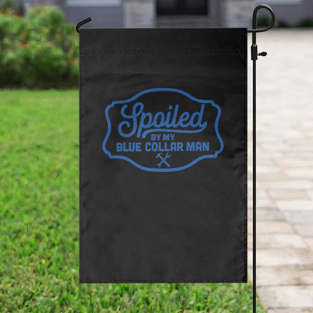 Funny Spoiled By My Blue Collar Man Garden Flag - Wonder Print Shop