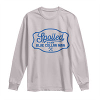 Funny Spoiled By My Blue Collar Man Long Sleeve Shirt - Wonder Print Shop