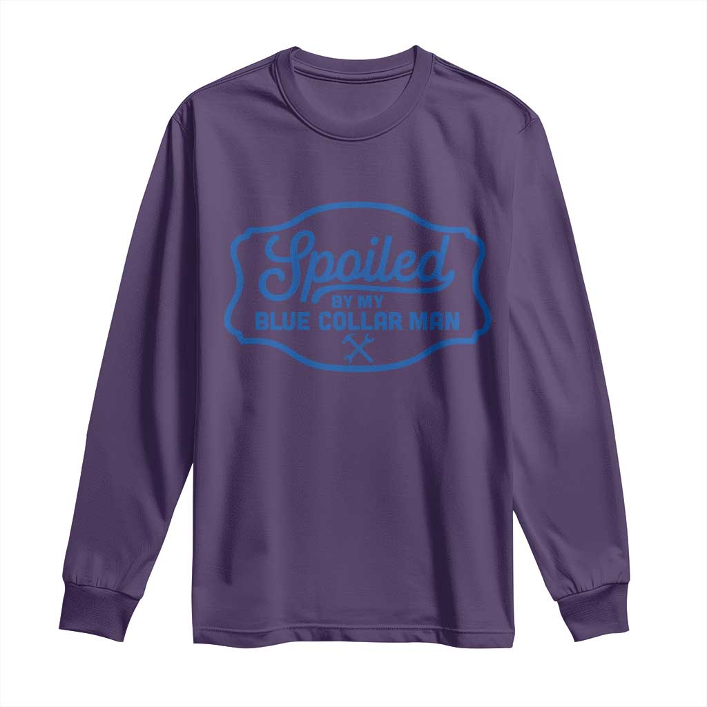 Funny Spoiled By My Blue Collar Man Long Sleeve Shirt - Wonder Print Shop