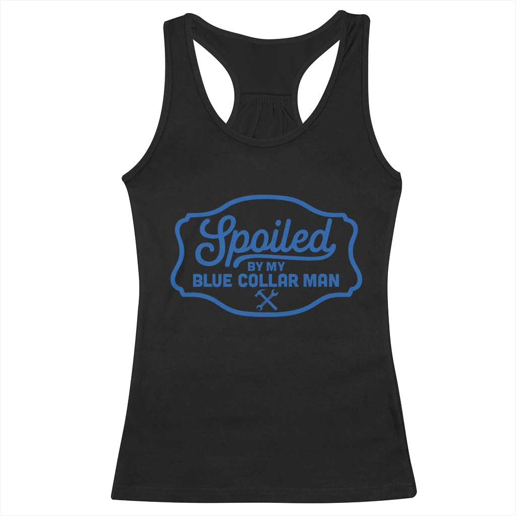 Funny Spoiled By My Blue Collar Man Racerback Tank Top - Wonder Print Shop