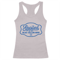 Funny Spoiled By My Blue Collar Man Racerback Tank Top - Wonder Print Shop