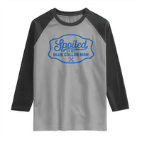 Funny Spoiled By My Blue Collar Man Raglan Shirt - Wonder Print Shop