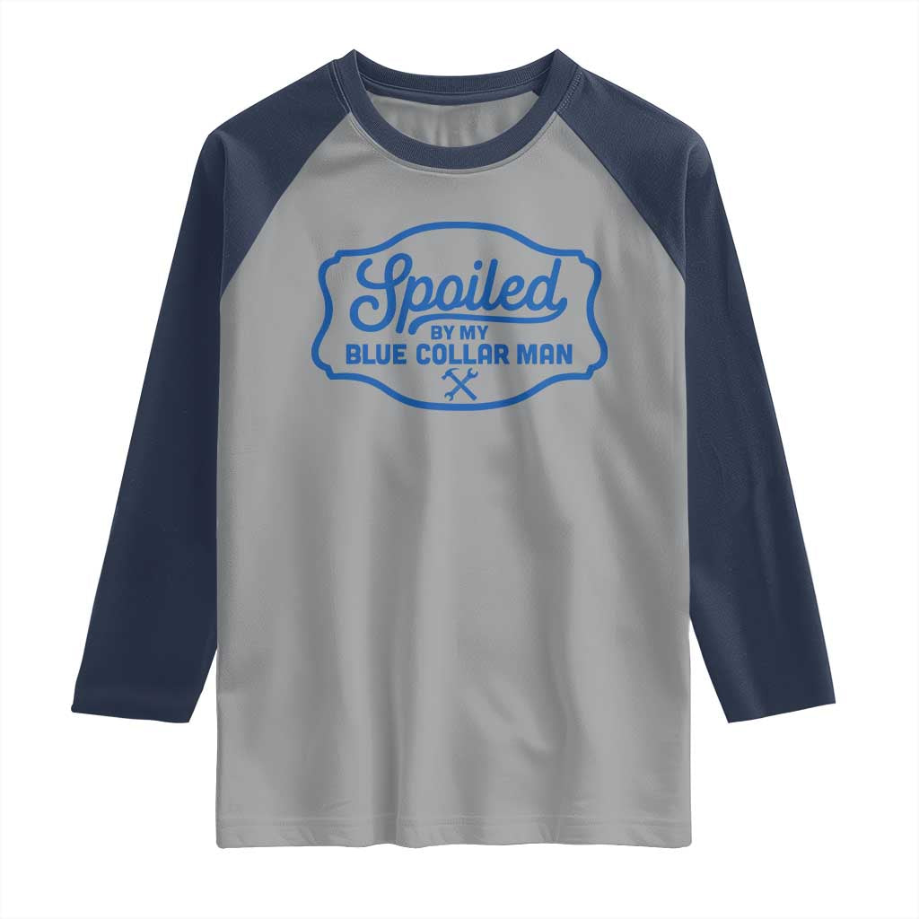 Funny Spoiled By My Blue Collar Man Raglan Shirt - Wonder Print Shop
