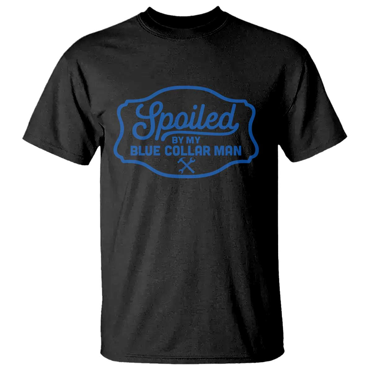 Funny Spoiled By My Blue Collar Man T Shirt - Wonder Print Shop