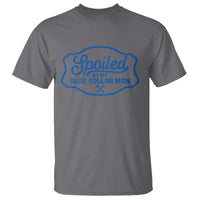 Funny Spoiled By My Blue Collar Man T Shirt - Wonder Print Shop