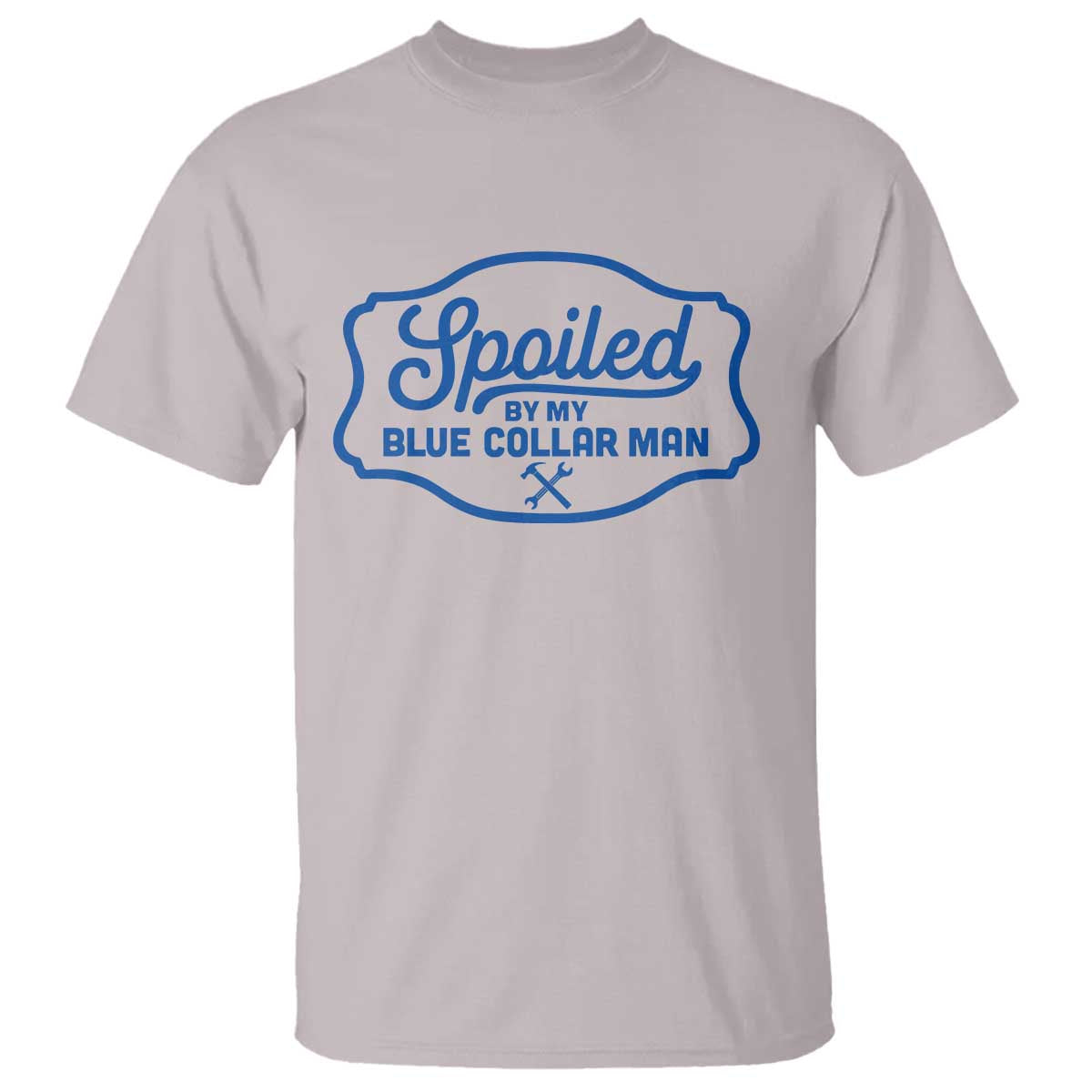 Funny Spoiled By My Blue Collar Man T Shirt - Wonder Print Shop