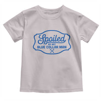 Funny Spoiled By My Blue Collar Man Toddler T Shirt - Wonder Print Shop