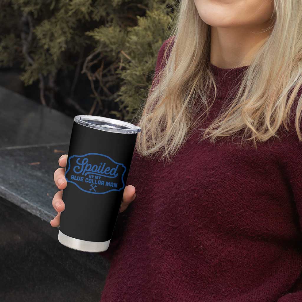 Funny Spoiled By My Blue Collar Man Tumbler Cup - Wonder Print Shop