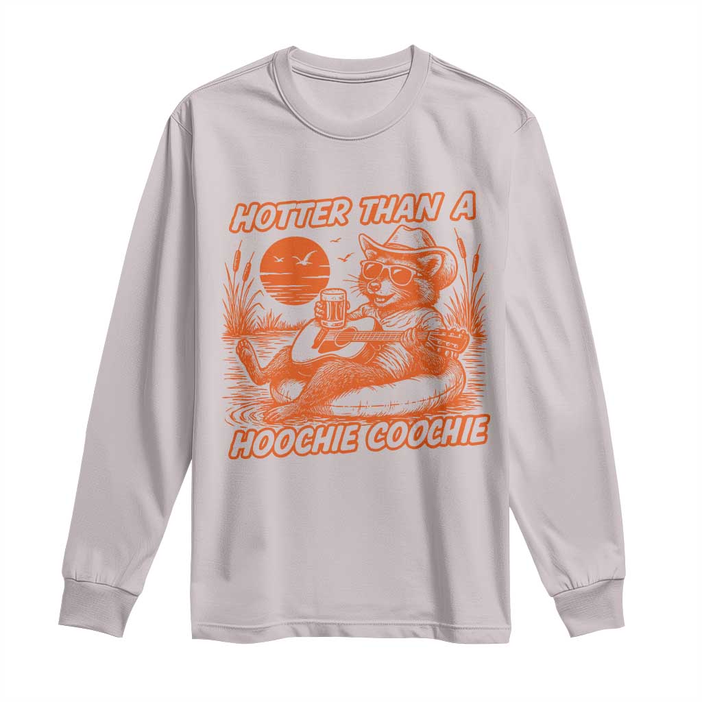 Funny Hotter Than A Hoochie Coochie Long Sleeve Shirt Summer Racoon Music - Wonder Print Shop