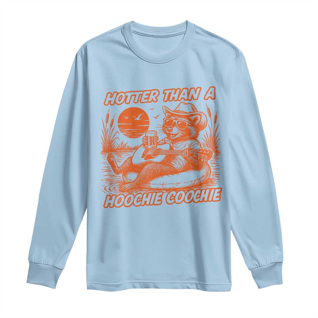 Funny Hotter Than A Hoochie Coochie Long Sleeve Shirt Summer Racoon Music - Wonder Print Shop