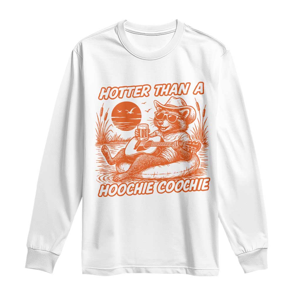 Funny Hotter Than A Hoochie Coochie Long Sleeve Shirt Summer Racoon Music - Wonder Print Shop