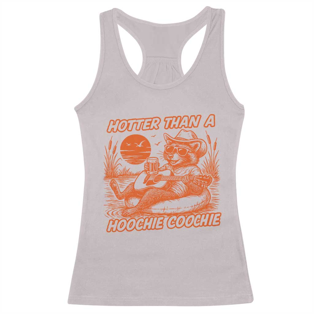 Funny Hotter Than A Hoochie Coochie Racerback Tank Top Summer Racoon Music - Wonder Print Shop