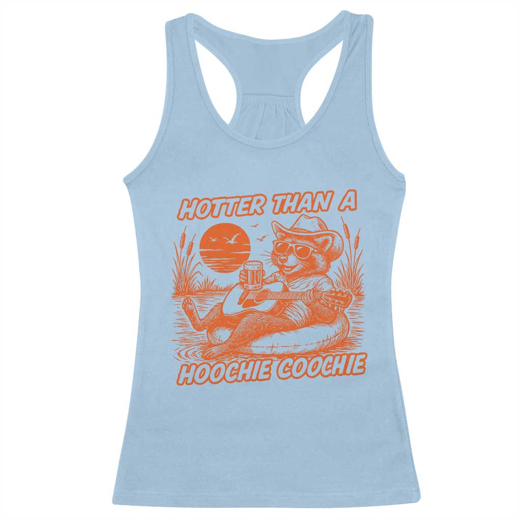 Funny Hotter Than A Hoochie Coochie Racerback Tank Top Summer Racoon Music - Wonder Print Shop