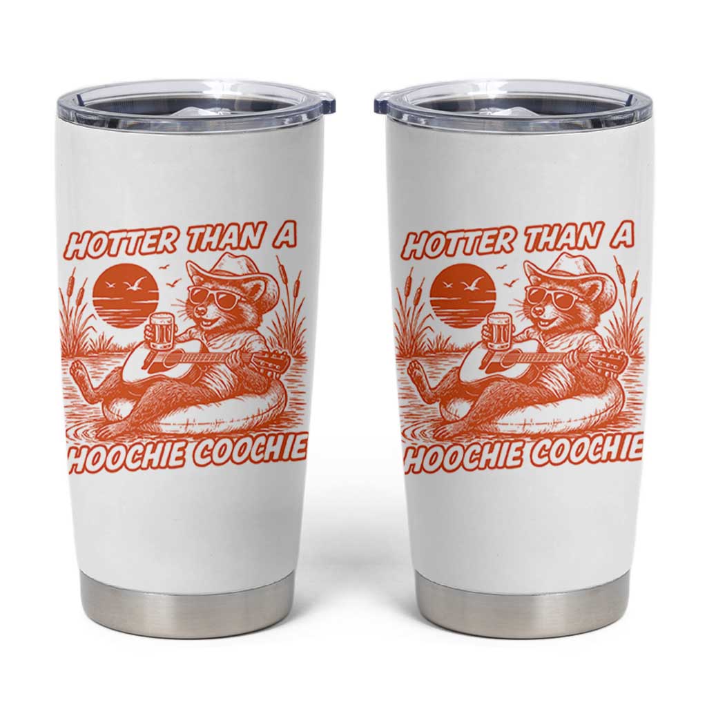 Funny Hotter Than A Hoochie Coochie Tumbler Cup Summer Racoon Music - Wonder Print Shop