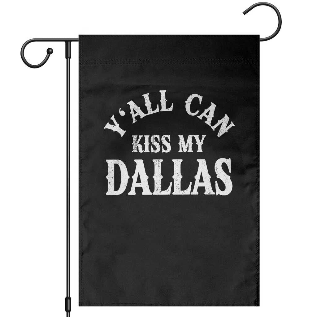Y'all Can Kiss My Dallas Garden Flag Funny Texas Western Cowboy Quote
