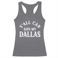 Y'all Can Kiss My Dallas Racerback Tank Top Funny Texas Western Cowboy Quote