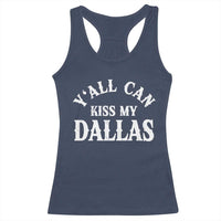 Y'all Can Kiss My Dallas Racerback Tank Top Funny Texas Western Cowboy Quote
