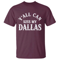 Y'all Can Kiss My Dallas T Shirt Funny Texas Western Cowboy Quote