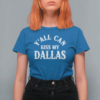 Y'all Can Kiss My Dallas T Shirt For Women Funny Texas Western Cowboy Quote